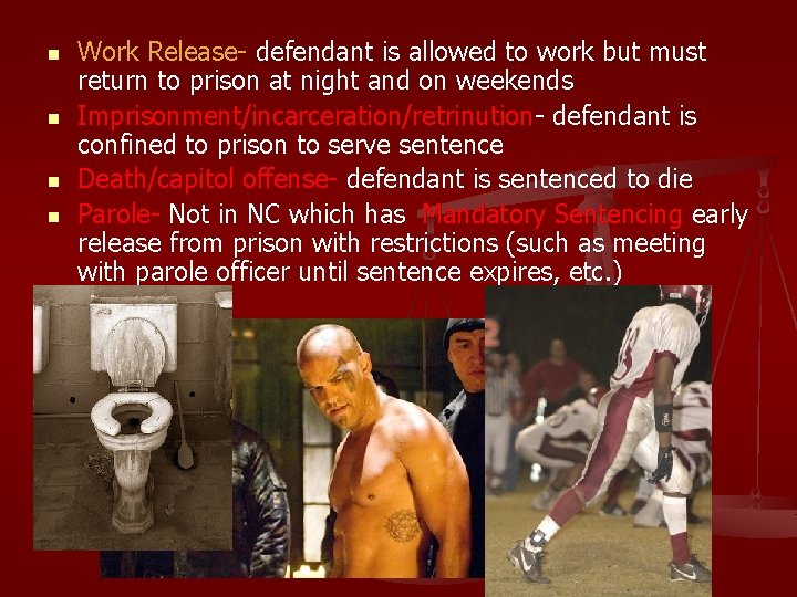 n n Work Release- defendant is allowed to work but must return to prison