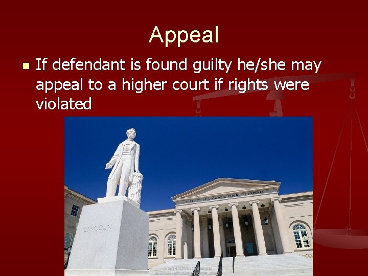 Appeal n If defendant is found guilty he/she may appeal to a higher court