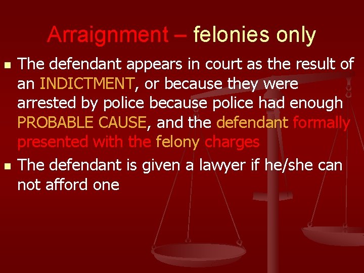 Arraignment – felonies only n n The defendant appears in court as the result
