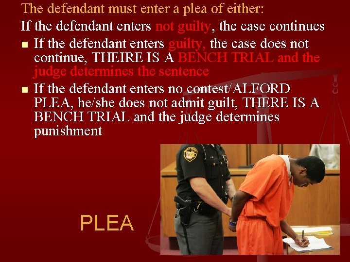 The defendant must enter a plea of either: If the defendant enters not guilty,