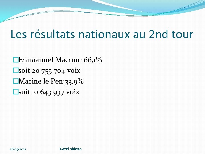 Les résultats nationaux au 2 nd tour �Emmanuel Macron: 66, 1% �soit 20 753