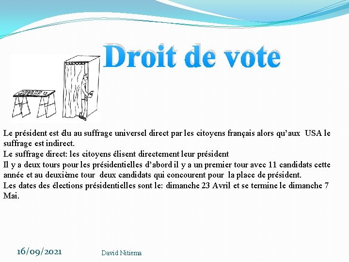 Droit de vote Le président est élu au suffrage universel direct par les citoyens