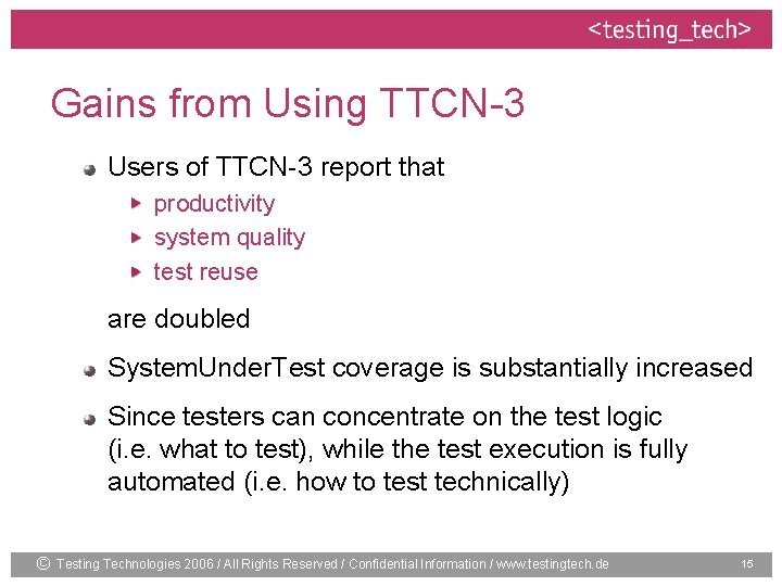 Gains from Using TTCN-3 Users of TTCN-3 report that productivity system quality test reuse