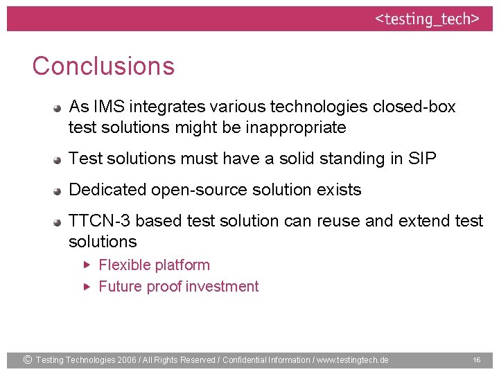 Conclusions As IMS integrates various technologies closed-box test solutions might be inappropriate Test solutions