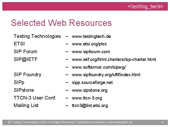 Selected Web Resources Testing Technologies – www. testingtech. de ETSI – www. etsi. org/ptcc