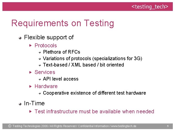 Requirements on Testing Flexible support of Protocols Plethora of RFCs Variations of protocols (specializations