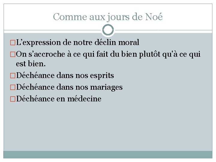 Comme aux jours de Noé �L’expression de notre déclin moral �On s’accroche à ce