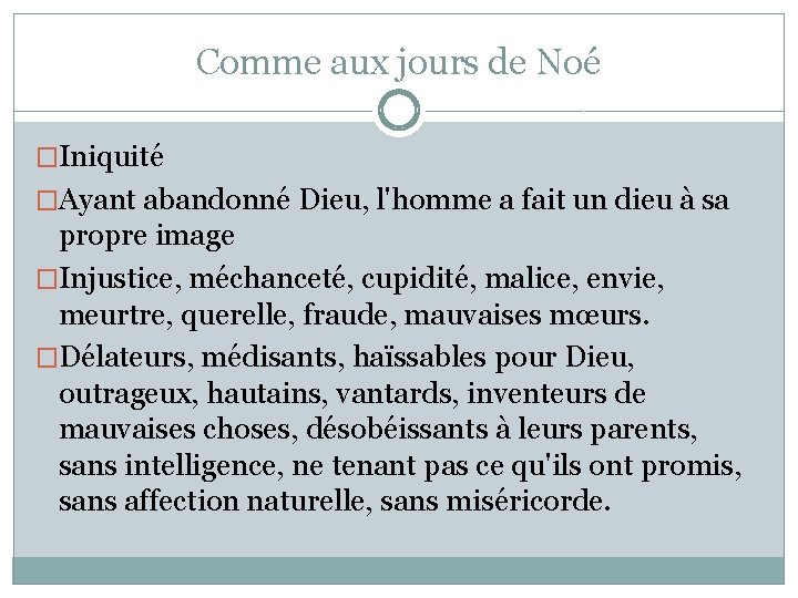 Comme aux jours de Noé �Iniquité �Ayant abandonné Dieu, l'homme a fait un dieu