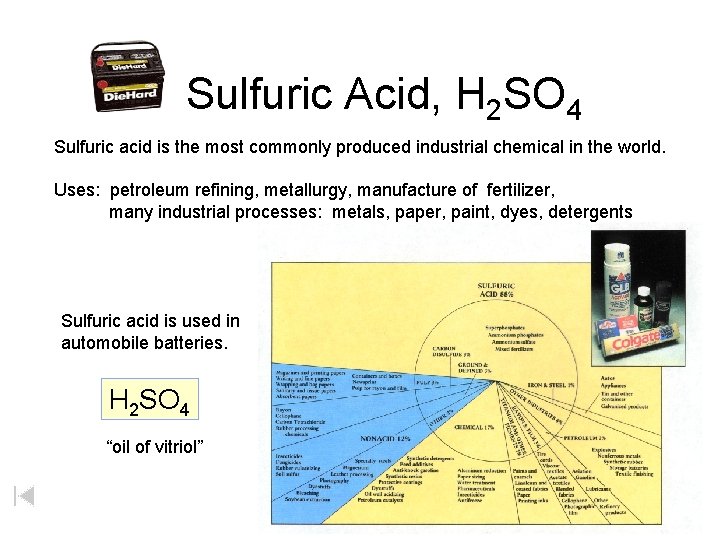 Sulfuric Acid, H 2 SO 4 Sulfuric acid is the most commonly produced industrial