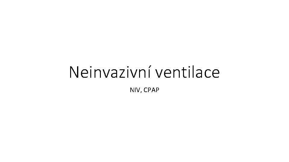 Neinvazivní ventilace NIV, CPAP 