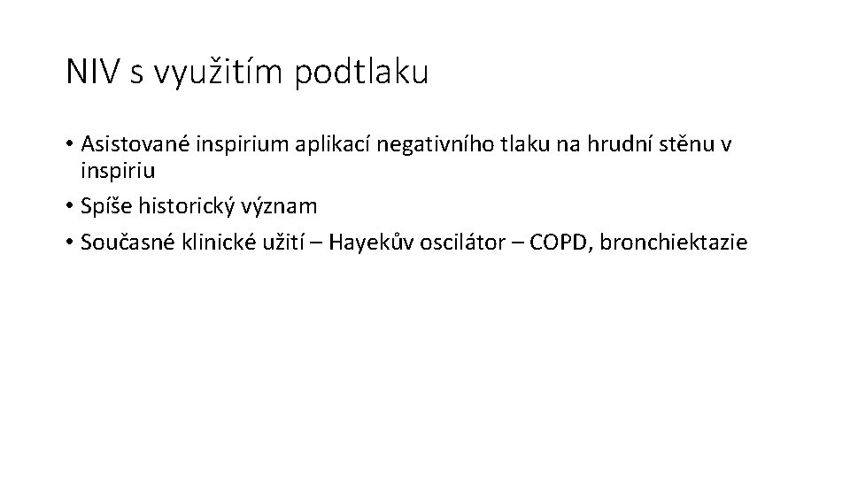 NIV s využitím podtlaku • Asistované inspirium aplikací negativního tlaku na hrudní stěnu v