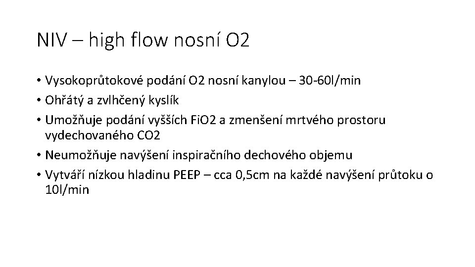 NIV – high flow nosní O 2 • Vysokoprůtokové podání O 2 nosní kanylou