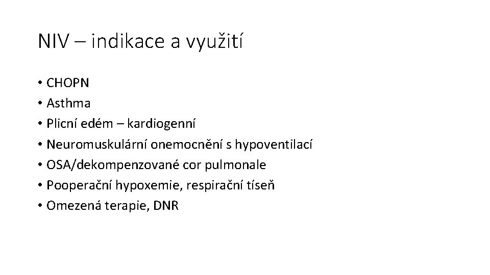 NIV – indikace a využití • CHOPN • Asthma • Plicní edém – kardiogenní