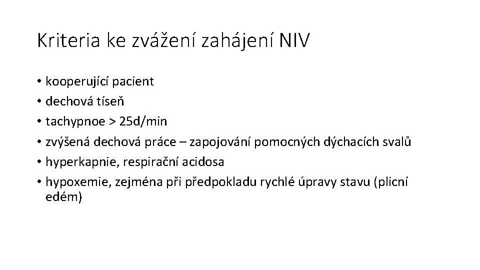 Kriteria ke zvážení zahájení NIV • kooperující pacient • dechová tíseň • tachypnoe >