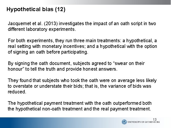 Hypothetical bias (12) Jacquemet et al. (2013) investigates the impact of an oath script
