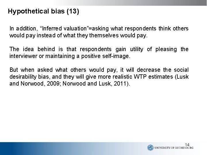 Hypothetical bias (13) In addition, “Inferred valuation”=asking what respondents think others would pay instead