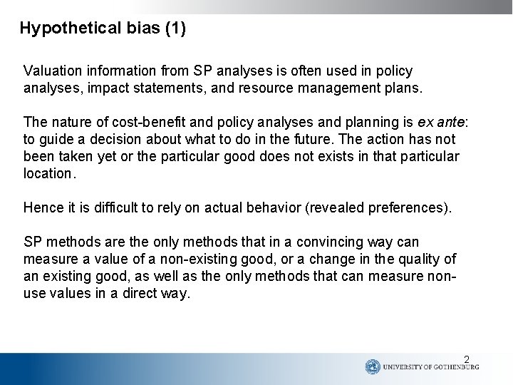 Hypothetical bias (1) Valuation information from SP analyses is often used in policy analyses,