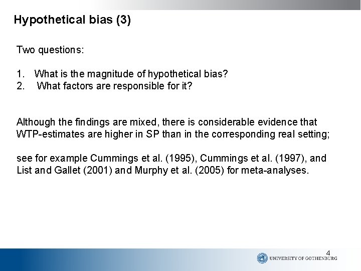 Hypothetical bias (3) Two questions: 1. What is the magnitude of hypothetical bias? 2.