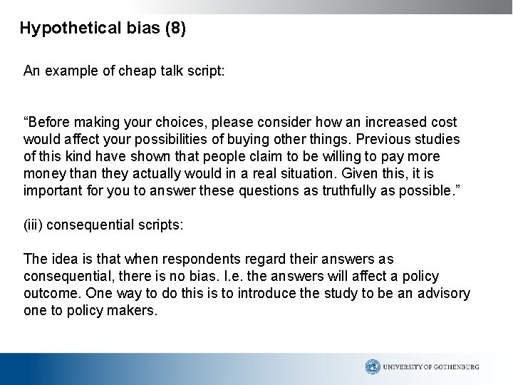 Hypothetical bias (8) An example of cheap talk script: “Before making your choices, please