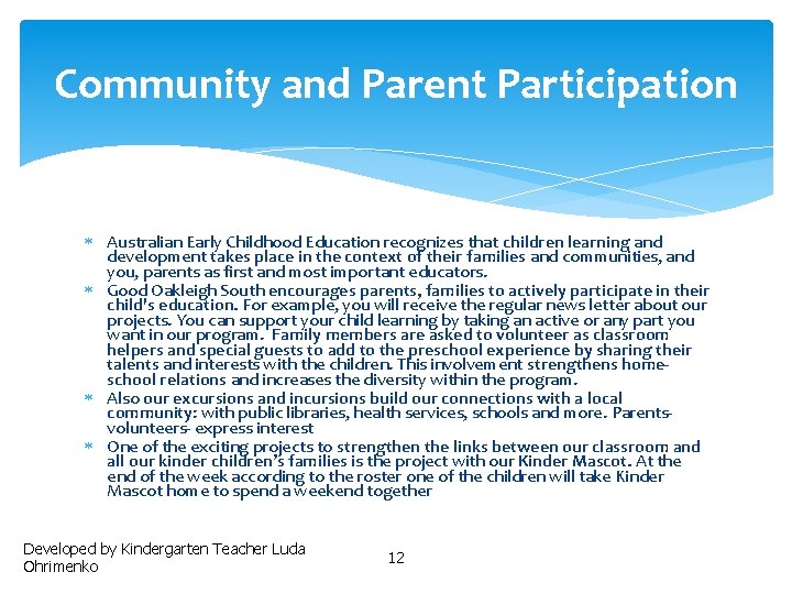 Community and Parent Participation Australian Early Childhood Education recognizes that children learning and development