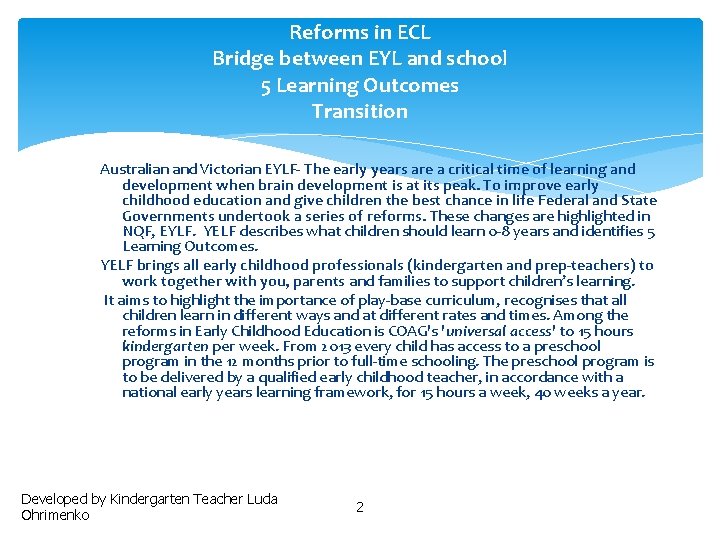 Reforms in ECL Bridge between EYL and school 5 Learning Outcomes Transition Australian and