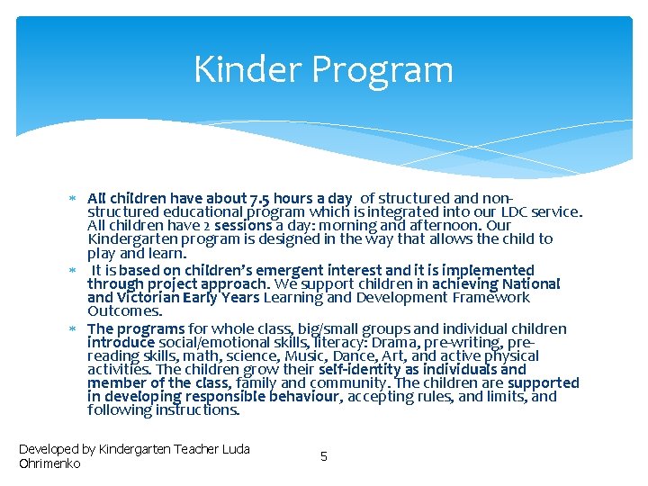 Kinder Program All children have about 7. 5 hours a day of structured and