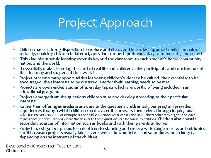 Project Approach Children have a strong disposition to explore and discover. The Project Approach