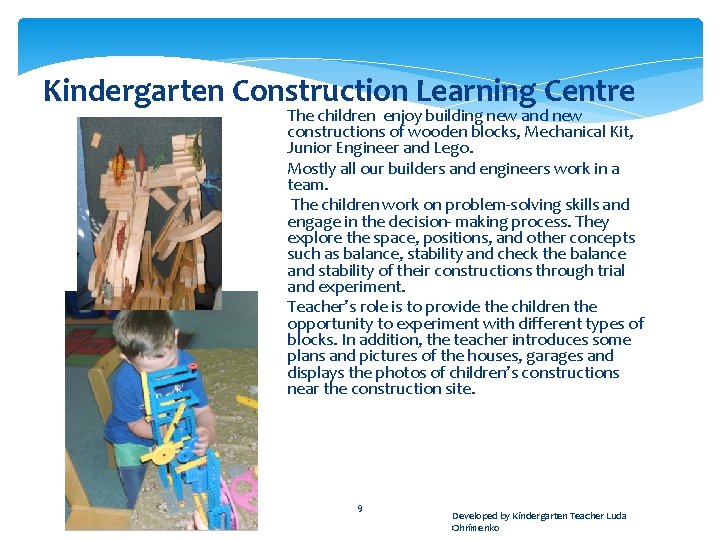 Kindergarten Construction Learning Centre The children enjoy building new and new constructions of wooden