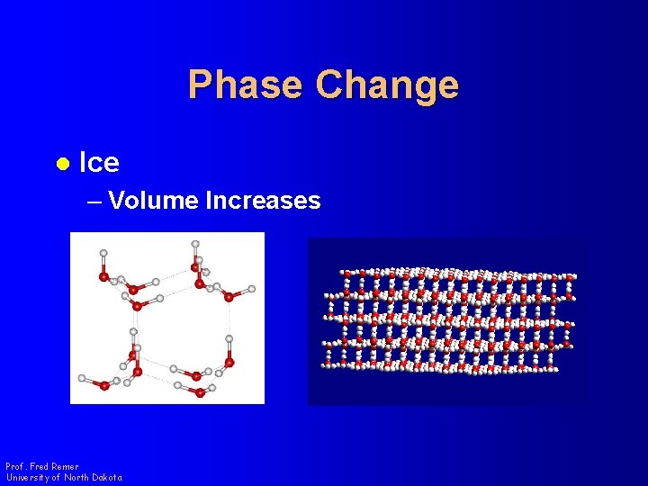Phase Change l Ice – Volume Increases Prof. Fred Remer University of North Dakota