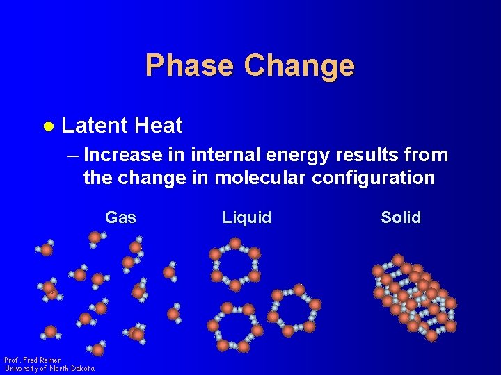 Phase Change l Latent Heat – Increase in internal energy results from the change