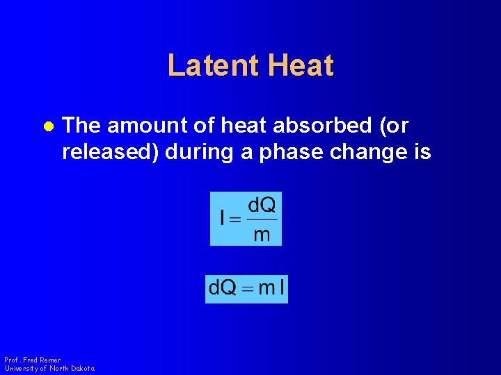 Latent Heat l The amount of heat absorbed (or released) during a phase change