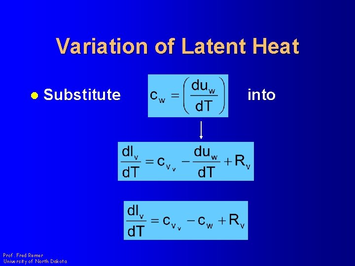 Variation of Latent Heat l Substitute Prof. Fred Remer University of North Dakota into