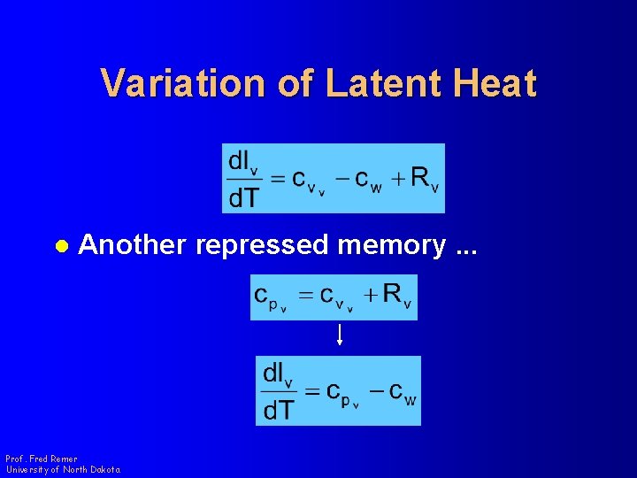 Variation of Latent Heat l Another repressed memory. . . Prof. Fred Remer University