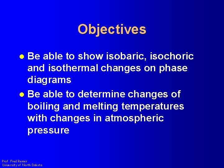 Objectives Be able to show isobaric, isochoric and isothermal changes on phase diagrams l