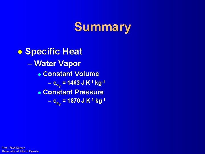Summary l Specific Heat – Water Vapor l Constant Volume – cvv = 1463