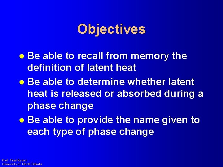 Objectives Be able to recall from memory the definition of latent heat l Be