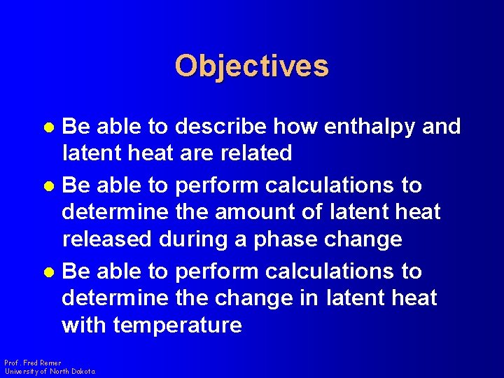 Objectives Be able to describe how enthalpy and latent heat are related l Be