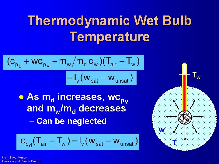 Thermodynamic Wet Bulb Temperature Tw l As md increases, wcpv and mw/md decreases –