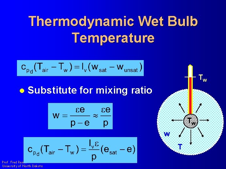 Thermodynamic Wet Bulb Temperature Tw l Substitute for mixing ratio Tw w T Prof.