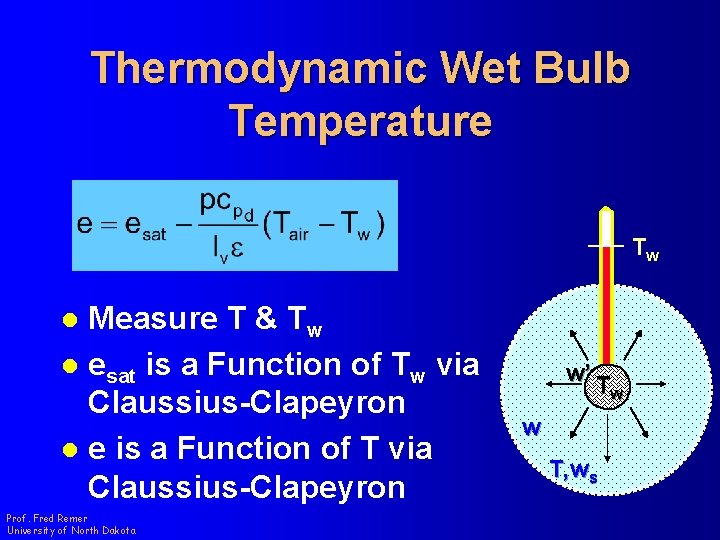 Thermodynamic Wet Bulb Temperature Tw Measure T & Tw l esat is a Function