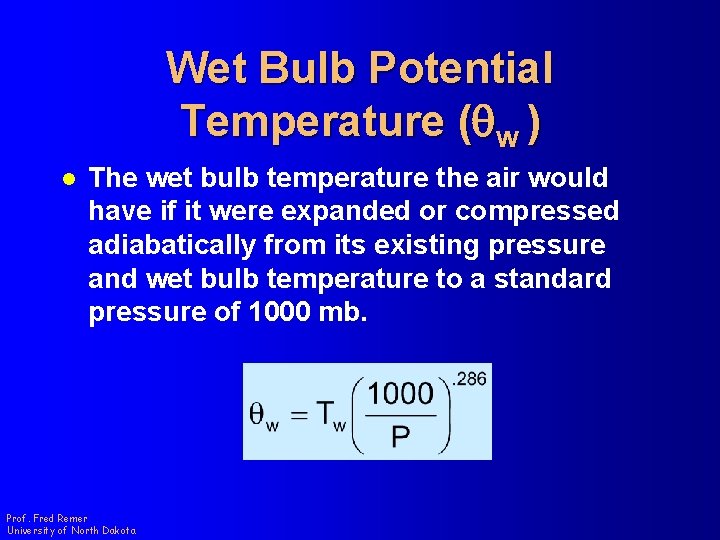 Wet Bulb Potential Temperature (qw ) l The wet bulb temperature the air would