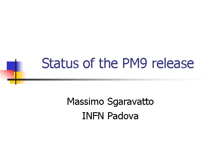 Status of the PM 9 release Massimo Sgaravatto INFN Padova 