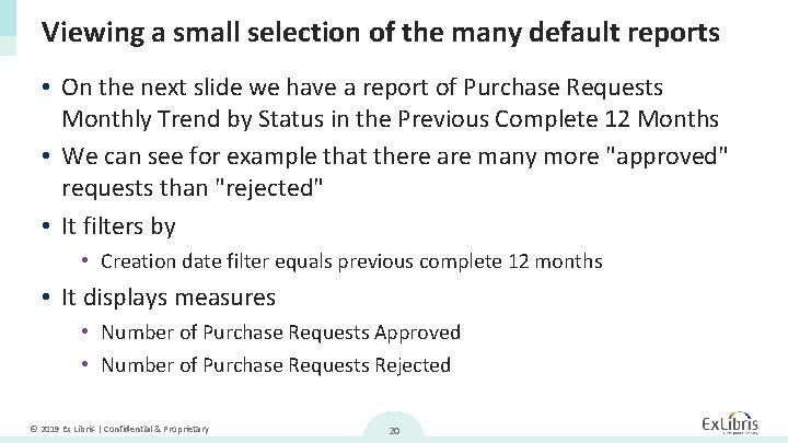 Viewing a small selection of the many default reports • On the next slide