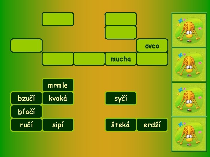 ovca mucha mrmle bzučí kvoká syčí sipí šteká bľačí ručí erdží 