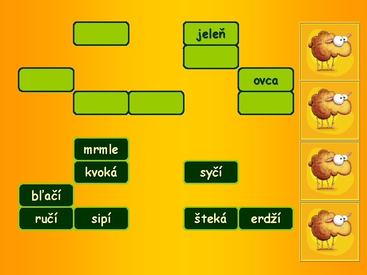 jeleň ovca mrmle kvoká syčí sipí šteká bľačí ručí erdží 
