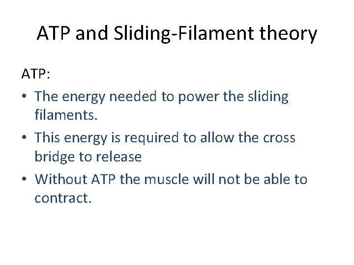 ATP and Sliding-Filament theory ATP: • The energy needed to power the sliding filaments.