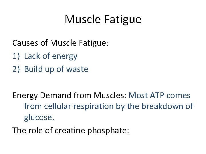 Muscle Fatigue Causes of Muscle Fatigue: 1) Lack of energy 2) Build up of