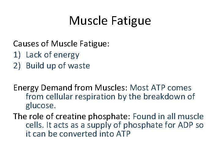 Muscle Fatigue Causes of Muscle Fatigue: 1) Lack of energy 2) Build up of