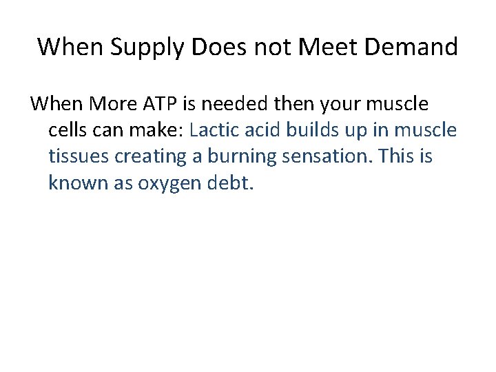 When Supply Does not Meet Demand When More ATP is needed then your muscle