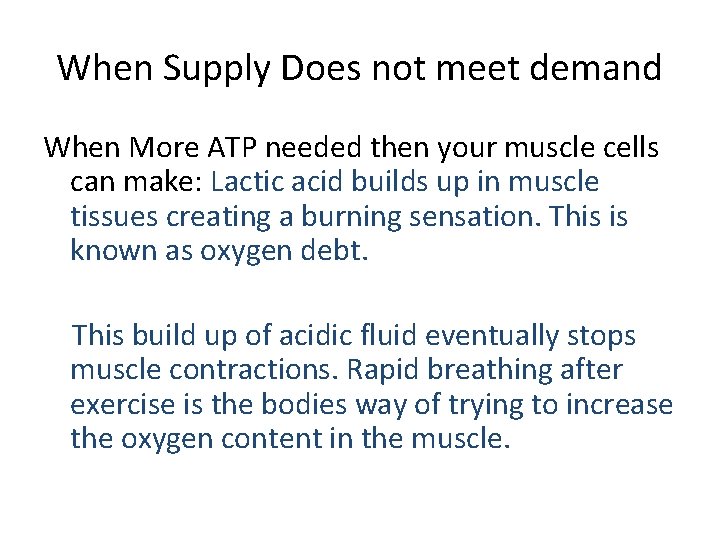 When Supply Does not meet demand When More ATP needed then your muscle cells